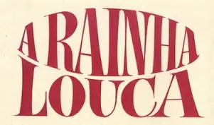 Visuel de la telenovela A Rainha Louca (brésilienne)