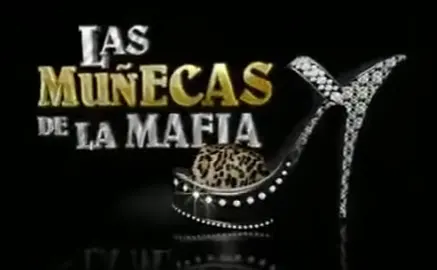 Visuel de la telenovela Las muñecas de la mafia (colombienne, 2009)