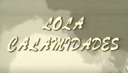 Visuel de la telenovela Lola Calamidades (colombienne, 1988)
