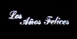 Visuel de la telenovela Los años felices (mexicaine, 1984)