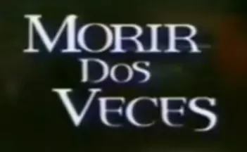 Visuel de la telenovela Morir dos veces (mexicaine, 1996)