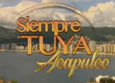 Visuel de la telenovela Siempre tuya Acapulco (mexicaine, 2014)