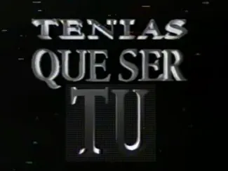 Visuel de la telenovela Tenías que ser tú (mexicaine, 1992)