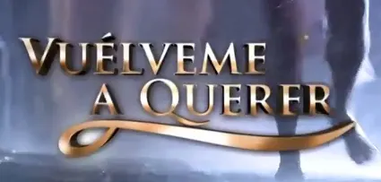 Visuel de la telenovela Vuélveme a querer (mexicaine, 2009)